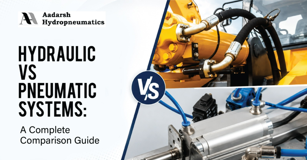 Hydraulic vs Pneumatic Systems Complete Guide by Aadarsh Hydropneumatics India